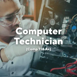 Photo of a person working on a computer. Text overlay, "Computer Technician (Comp TIA A+)."