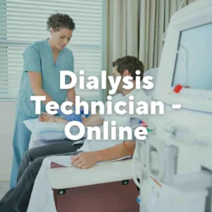 Photo of a nurse drawing blood with a man sitting in a chair. Text overlay, "Dialysis Technician-Online."